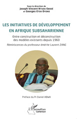 E-book, Les initiatives de développement en Afrique subsaharienne : Entre construction et déconstruction des modèles existants depuis 1960, L'Harmattan