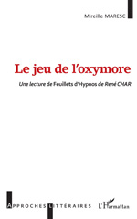 E-book, Le jeu de l'oxymore : Une lecture de Feuillets d'Hypnos de René CHAR, L'Harmattan