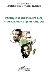 eBook, L'Afrique de Cheikh Anta Diop, Frantz Fanon et Jean Marc Ela., L'Harmattan