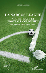 E-book, La narcos league : Argent sale et football colombien (des années 1970 à nos jours), L'Harmattan