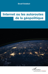 eBook, Internet ou les autoroutes de la géopolitique, Oulebsir, Smail, L'Harmattan