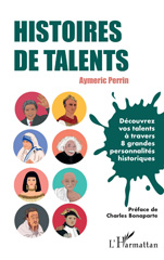 E-book, Histoires de talents : Découvrez vos talents à travers 8 grandes personnalités historiques, Perrin, Aymeric, L'Harmattan