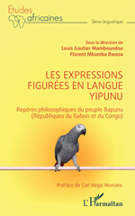 eBook, Les expressions figurées en langue yipunu : Repères philosophiques du peuple Bapunu (Républiques du Gabon et du Congo), L'Harmattan