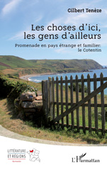 eBook, Les choses d'ici, les gens d'ailleurs : Promenade en pays étrange et familier : le Cotentin, Tenèze, Gilbert, L'Harmattan