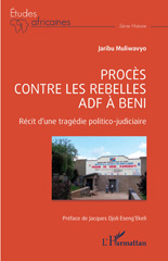 E-book, Procès contre les rebelles ADF à Beni : Récit d'une tragédie politico judicaire, L'Harmattan