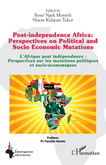 eBook, Post-independence Africa : Perspectives on Political and Socio Economic Mutations : L'Afrique post indépendance : Perspectives sur les mutations politiques et socio-économiques, L'Harmattan