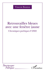 E-book, Retrouvailles bleues avec fenêtre jaune : Chroniques poétiques # 2022, L'Harmattan