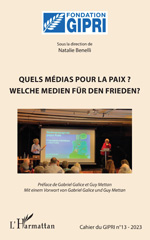 eBook, Quels médias pour la paix ? : Welche medien für den frieden ? Cahier du GIPRI n°13-2023, L'Harmattan
