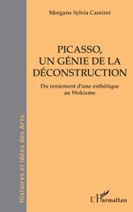 E-book, Picasso, un génie de la déconstruction : Du reniement d'une esthétique au Wokisme, L'Harmattan