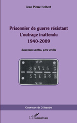 E-book, Prisonnier de guerre résistant : L'outrage inattendu 1940-2009, L'Harmattan