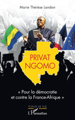 E-book, Privat Ngomo : "Pour la démocratie et contre la France-Afrique", Landon, Marie-Thérèse, L'Harmattan