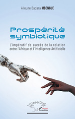 eBook, Prospérité symbiotique : L'impératif de succès de la relation entre l'Afrique et l'intelligence Artificielle, L'Harmattan