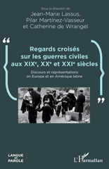 E-book, Regards croisés sur les guerres civiles aux XIXe, XXe et XXIe siècles : Discours et représentations en Europe et en Amérique latine, Lassus, Jean-Marie, L'Harmattan