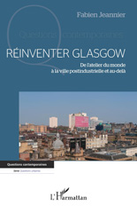 E-book, Réinventer Glasgow : De l'atelier du monde à la ville postindustrielle et au-delà, Jeannier, Fabien, L'Harmattan
