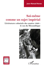 E-book, Soi-même comme un sujet impérial : Littérature coloniale des années 1920 : le cas du Mozambique, L'Harmattan