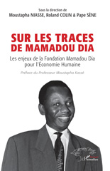 E-book, Sur les traces de Mamadou Dia : Les enjeux de la Fondation Mamadou Dia pour l'Économie Humaine, L'Harmattan