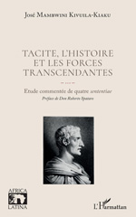 E-book, Tacite, l'histoire et les forces transcendantes : Etude commentée de quatre sententiae, Mambwini Kivuila-Kiaku, José, L'Harmattan