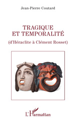 eBook, Tragique et temporalité : D'Héraclite à Clément Rosset, Coutard, Jean-Pierre, L'Harmattan