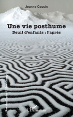 E-book, Une vie posthume : Deuil d'enfants : l'après, Cousin, Jeanne, L'Harmattan