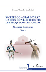 eBook, Waterloo - Stalingrad, les deux batailles décives de l'Époque Contemporaine : Naissance des empires, L'Harmattan