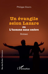 eBook, Un évangile selon Lazare : ou L'homme sans ombre, Philippe Gisors,, L'Harmattan