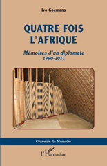 eBook, Quatre fois l'Afrique : Mémoires d'un diplomate 1990-2011, L'Harmattan