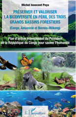 E-book, Préserver et valoriser la biodiversité en péril des trois grands bassins forestiers (Congo, Amazonie et Bornéo-Mékong) : Plan d'action international du Président  de la République du Congo pour sauver l'humanité, L'Harmattan