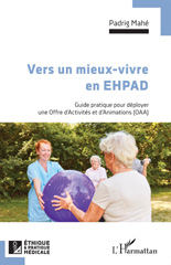 E-book, Vers un mieux vivre en EHPAD : Guide pratique pour déployer une Offre d'Activités et d'Animations (OAA), Mahé, Padrig, L'Harmattan