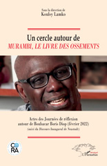 E-book, Un cercle autour de Murambi, Le livre des ossements : Actes des Journées de réflexion autour de Boubacar Boris Diop (février 2022) (suivi du Discours Inaugural de Neustadt), L'Harmattan