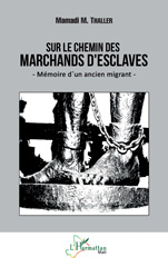 E-book, Sur le chemin des marchands d'esclaves : Mémoire d'un ancien migrant, L'Harmattan