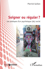 eBook, Soigner ou réguler ? : Les pratiques d'un psychologue (du) social, Guillon, Pierrick, L'Harmattan