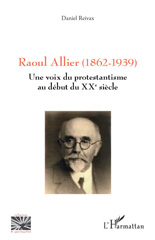 eBook, Raoul Allier (1862-1939) : Une voix du protestantisme au début du XXe siècle, Reivax, Daniel, L'Harmattan