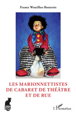 E-book, Les marionnettistes de cabaret de théâtre et de rue, Wouilloz-Boutrois, Frantz, L'Harmattan
