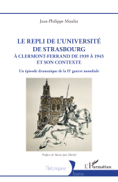 E-book, Le repli de l'université de Strasbourg : A Clermont-Ferrand de 1939 à 1945 et son contexte. Un épisode dramatique de la IIe guerre mondiale, L'Harmattan