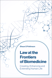 E-book, Law at the Frontiers of Biomedicine : Creating, Enhancing and Extending Human Life, Hart Publishing