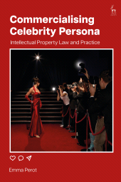 eBook, Commercialising Celebrity Persona : Intellectual Property Law and Practice, Hart Publishing