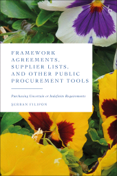 eBook, Framework Agreements, Supplier Lists, and Other Public Procurement Tools : Purchasing Uncertain or Indefinite Requirements, Hart Publishing