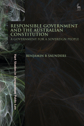 eBook, Responsible Government and the Australian Constitution : A Government for a Sovereign People, Hart Publishing