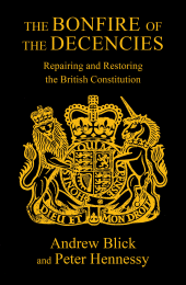 E-book, The Bonfire of The Decencies : Repairing and Restoring the British Constitution, Haus Publishing