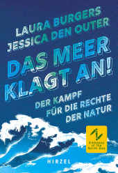 E-book, Das Meer klagt an! : Der Kampf für die Rechte der Natur | Von Kolumbien bis zur Nordsee: Umweltaktivisten der weltweiten Bewegung kämpfen für Klima- und Umweltschutz, S. Hirzel Verlag GmbH