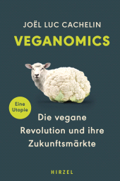 eBook, Veganomics : Die vegane Revolution und ihre Zukunftsmärkte, S. Hirzel Verlag GmbH