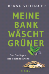 E-book, Meine Bank wäscht grüner : Die Ökolügen der Finanzbranche | Das Aufklärungsbuch über Greenwashing in der Finanzbranche, S. Hirzel Verlag GmbH