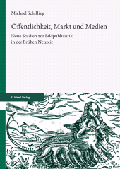 E-book, Öffentlichkeit, Markt und Medien : Neue Studien zur Bildpublizistik in der Frühen Neuzeit, S. Hirzel Verlag GmbH