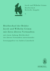 E-book, Briefwechsel der Brüder Jacob und Wilhelm Grimm mit ihren älteren Verwandten : mit einem Anhang: Briefwechsel der älteren Verwandten untereinander, S. Hirzel Verlag GmbH