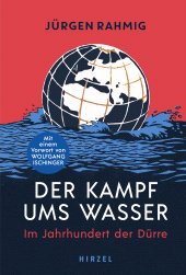 E-book, Der Kampf ums Wasser : Im Jahrhundert der Dürre | Kriege, Klimawandel und Naturkatastrophen - Jürgen Rahmig liefert ein umfassendes Bild der Wasserknappheit im 21. Jahrhundert, S. Hirzel Verlag GmbH
