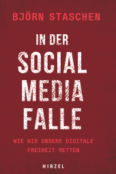 E-book, In der Social Media Falle : Wie wir unsere digitale Freiheit retten, S. Hirzel Verlag GmbH