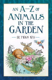 eBook, An A-Z of Animals in the Garden, The History Press