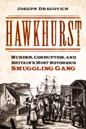 E-book, Hawkhurst : Murder, Corruption, and Britain's Most Notorious Smuggling Gang, The History Press
