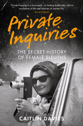 E-book, Private Inquiries : The Secret History of Female Sleuths, The History Press
