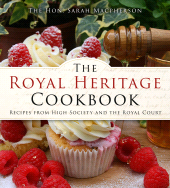 E-book, The Royal Heritage Cookbook : Recipes From High Society and the Royal Court, The History Press